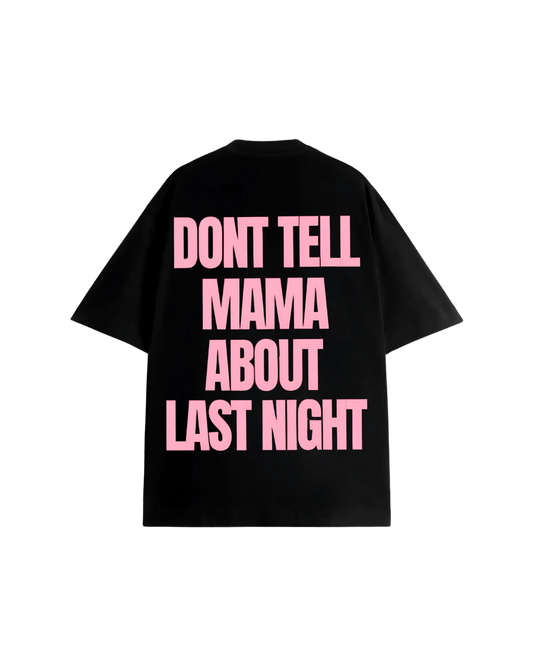 Dont tell mama about last night
